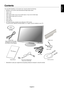 Page 7English
English-5
Contents
Your new NEC MultiSync LCD monitor box* should contain the following:
•MultiSync LCD monitor with tilt/swivel/pivot/height adjust stand
•Power Cord
•Cable cover
•Video Signal Cable (15-pin mini D-SUB male to 15-pin mini D-SUB male)
•Video Signal Cable (DVI-D to DVI-D)
•USB Cable
•Audio Cable
•Setup Manual
•CD ROM (includes complete User’s Manual in PDF format).
To see the User’s Manual, Acrobat Reader 4.0 or higher must be installed on your PC.
Power Cord
(Type of power cord...