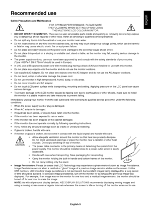 Page 5English
English-3
Recommended use
Safety Precautions and MaintenanceFOR OPTIMUM PERFORMANCE, PLEASE NOTE
THE FOLLOWING WHEN SETTING UP AND USING THE MULTISYNC LCD COLOUR MONITOR:
• DO NOT OPEN THE MONITOR.  There are no user serviceable parts inside and opening or removing cover\
s may expose
you to dangerous shock hazards or other risks. Refer all servicing to qu\
alified service personnel.
• Do not spill any liquids into the cabinet or use your monitor near water\
.
• Do not insert objects of any kind...
