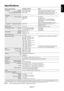 Page 17English
English-15
Specifications
Monitor SpecificationsMultiSync EX231WNotes
LCD ModuleDiagonal: 58.42 cm/23.0 inches Active matrix; thin film transistor (TFT) liquid
Viewable Image Size: 58.42 cm/23.0 inches crystal display (LCD); 0.265 mm dot pitch;
Native Resolution (Pixel Count): 1920 x 1080 250 cd/m
2 white luminance; 1000:1 contrast ratio,
typical (25000:1 Contrast ratio, Dynamic).
Input Signal
DVI: DVI-I Connector: Digital RGB DVI (HDCP) Analog RGB 0.7 Vp-p/75 ohm
Sync Separate sync.TTL level...