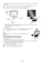 Page 5English-4
3. Connect the power cord to the power outlet. Place the Video Signal Cable and power cord to the Cable holder
(Figure B.1).
NOTE:Adjust position of cable that place under the Cable holder to avoid damage for cable or monitor.
NOTE:Please refer to Caution section of this manual for proper selection of power cord.
4. Turn on the monitor with the front power button and the computer (Figure C.1).
Figure B.1
Cable holder
Figure C.1
Power Button
5. No-touch Auto Adjust automatically adjusts the...