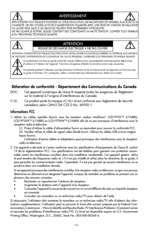 Page 28
26
AFIN D’ÉVITER TOUT RISQUE D’INCENDIE OU D’ÉLECTROCUTION, NE PAS EXPOSER CET APPAREIL À LA PLUIE OU À 
L’HUMIDITÉ. NE PAS UTILISER LA FICHE D’ALIMENTATION POLARISÉE AVEC UNE PRISE DE CORDON DE RALLONGE 
OU AUTRE PRISE SAUF SI LES BROCHES PEUVENT ÊTRE ENTIÈREMENT INTRODUITES.
NE PAS OUVRIR LE BOÎTIER, LEQUEL CONTIENT DES COMPOSANTS À HAUTE TENSION. CONFIER TOUS TRAVAUX 
À DU PERSONNEL TECHNIQUE QUALIFIÉ.
AVERTISSEMENT
ATTENTION
RISQUE DE DÉCHARGE ÉLECTRIQUE • NE PAS OUVRIR
ATTENTION : POUR ÉVITER TOUT...