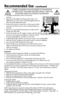 Page 15
13
Recommended Use -continued
•  For optimum performance, allow 20 minutes for 
warm-up.
• Adjust the monitor height so that the top of the screen is at or 
slightly below eye level. Your eyes should look slightly downward 
when viewing the middle of the screen.
• Position your monitor no closer than 16 inches and no further 
away than 28 inches from your eyes. The optimal distance is 
20 inches.
•  Rest your eyes periodically by focusing on an object at least  20 feet away. Blink often.
•  Position the...