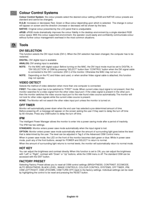 Page 12English-10
Colour Control Systems
Colour Control System: Six colour presets select the desired colour setting (sRGB and NATIVE colour presets are
standard and cannot be changed).
R,G,B: Increases or decreases Red, Green or Blue colour depending upon which is selected.  The change in colour
will appear on screen and the direction (increase or decrease) will be shown by the bars.
NATIVE: Original colour presented by the LCD panel that is unadjustable.
sRGB: sRGB mode dramatically improves the colour...