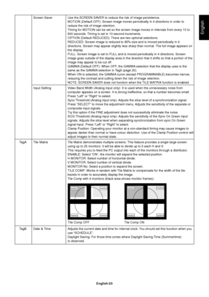 Page 25English
English-23 Screen Saver Use the SCREEN SAVER to reduce the risk of image persistence.
MOTION (Default OFF): Screen image moves periodically in 4 directions in order to
reduce the risk of image retention.
Timing for MOTION can be set so the screen image moves in intervals from every 10 to
900 seconds. Timing is set in 10-second increments.
OPTION (Default REDUCED): There are two optional selections.
REDUCED: Screen image is reduced to 95% size and is moved periodically in 4
directions. Screen may...