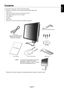 Page 5English
English-3
Contents
Your new NEC monitor box* should contain the following:
•MultiSync LCD1990SX monitor with tilt/swivel/pivot/height adjust stand
•Power Cord
•Video Signal Cable (15-pin mini D-SUB male to DVI-A)
•Video Signal Cable (DVI-D to DVI-D cable)
•User’s Manual
•CD-ROM
•Cable Cover
•Screw (x 4) (to mount the monitor to a flexible arm (page 7))
Power Cord
(Type of power cord included will
depend on the where the LCD
monitor is to be shipped)
User’s Manual DVI-D to DVI-D cable Cable...