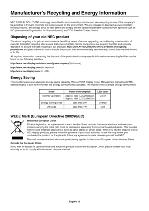 Page 17English-16 NEC DISPLAY SOLUTIONS is strongly committed to environmental protection and sees recycling as one of the company’s
top priorities in trying to minimize the burden placed on the environment. We are engaged in developing environmentally-
friendly products, and always strive to help define and comply with the latest independent standards from agencies such as
ISO (International Organisation for Standardization) and TCO (Swedish Trades Union).
Disposing of your old NEC product
The aim of recycling...