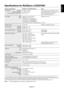 Page 15English
English-13
Specifications for MultiSync LCD2070NX
Monitor Specifications MultiSync LCD2070NX Monitor Notes
LCD Module Diagonal: 51 cm/20.1 inches Active matrix; thin film transistor (TFT)
Viewable Image Size: 51 cm/20.1 inches liquid crystal display (LCD); 0.255 mm dot
Native Resolution (Pixel Count): 1600 x 1200 pitch; 250 cd/m
2 white luminance;
700:1 contrast ratio, typical.
Input SignalVideo:ANALOG 0.7 Vp-p/75 Ohms Digital Input: DVI-D
Sync:Separate sync.TTL Level
Horizontal sync....