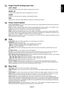 Page 11English
English-9
Image Controls (Analog input only)
LEFT / RIGHT
Controls Horizontal Image Position within the display area of the LCD.
DOWN / UP
Controls Vertical Image Position within the display area of the LCD.
H.SIZE
Adjusts the horizontal size by increasing or decreasing this setting.
FINE
Improves focus, clarity and image stability by increasing or decreasing this setting.
Colour Control System
Colour Control System: Six colour presets select the desired colour setting (sRGB and NATIVE colour...