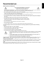 Page 15English
English-13
Recommended use
Safety Precautions and Maintenance
FOR OPTIMUM PERFORMANCE, PLEASE NOTE
THE FOLLOWING WHEN SETTING UP AND
USING THE LCD COLOUR MONITOR:
• DO NOT OPEN THE MONITOR. There are no user serviceable parts inside and opening or removing covers may expose
you to dangerous shock hazards or other risks. Refer all servicing to qualified service personnel.
•Do not spill any liquids into the cabinet or use your monitor near water.
•Do not insert objects of any kind into the cabinet...