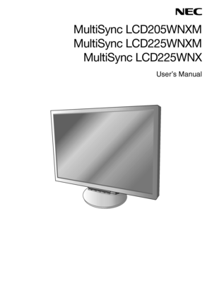 Page 1MultiSync LCD205WNXM
MultiSync LCD225WNXM
MultiSync LCD225WNX
User’s Manual
 