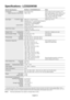 Page 13English-12
Specifications - LCD225WXM
Monitor Specifications MultiSync LCD225WXM Monitor Notes
LCD Module Diagonal: 55.9 cm/22 inches Active matrix; thin film transistor (TFT)
Native Resolution (Pixel Count): 1680 x 1050 liquid crystal display (LCD); 0.282 mm dot
pitch; 300 cd/m
2 (Typ) white luminance,
1000:1 (Typ) contrast ratio, typical;
response time: 5 ms (Typ).
Input Signal PC INPUT: Video: ANALOG 0.7 Vp-p/75 Ohms Digital Input: DVI-D
Sync: Separate sync.TTL Level (Positive/Negative)
Horizontal...