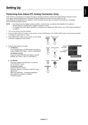 Page 19English-17
EnglishPerforming Auto Adjust (PC Analog Connection Only)
If the monitor is connected to a computer through an analog connection, perform Auto Adjust before using the monitor.
Then apply individual adjustment if necessary using the respective monitor controls (Page 23 to 25).
Auto Adjust can be divided into two sections: one for contrast, and the other for position, horizontal size, and phase.
Perform both Auto Adjust sections.
NOTE:•Auto Adjust sets the display contrast, position, horizontal...