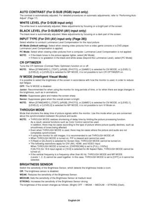 Page 26English-24
AUTO CONTRAST (For D-SUB (RGB) input only)
The contrast is automatically adjusted. For detailed procedures on automatic adjustments, refer to “Performing Auto
Adjust” (Page 17).
WHITE LEVEL (For D-SUB input only)
The white level is automatically adjusted. Make adjustments by focusing on a bright part of the screen.
BLACK LEVEL (For D-SUB/DVI (AV) input only)
The black level is automatically adjusted. Make adjustments by focusing on a dark part of the screen.
INPUT TYPE (For DVI (AV) input only...