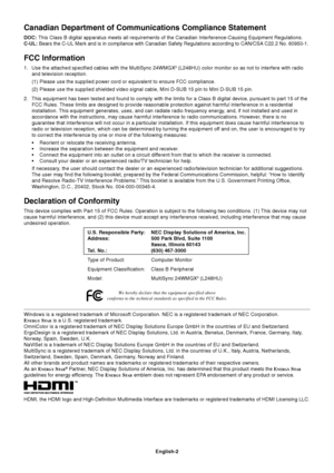 Page 4English-2
Canadian Department of Communications Compliance Statement
DOC: This Class B digital apparatus meets all requirements of the Canadian Interference-Causing Equipment Regulations.
C-UL: Bears the C-UL Mark and is in compliance with Canadian Safety Regulations according to CAN/CSA C22.2 No. 60950-1.
FCC Information
1. Use the attached specified cables with the MultiSync 24WMGX3 (L248HU) color monitor so as not to interfere with radio
and television reception.
(1) Please use the supplied power cord...