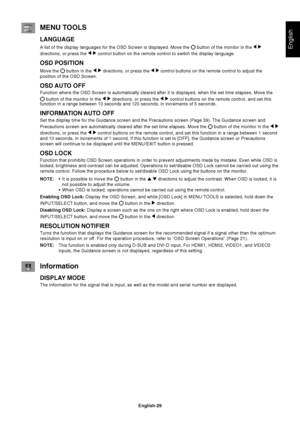 Page 31English-29
English
MENU TOOLS
LANGUAGE
A list of the display languages for the OSD Screen is displayed. Move the  button of the monitor in the  
directions, or press the   control button on the remote control to switch the display language.
OSD POSITION
Move the  button in the   directions, or press the   control buttons on the remote control to adjust the
position of the OSD Screen.
OSD AUTO OFF
Function where the OSD Screen is automatically cleared after it is displayed, when the set time elapses. Move...