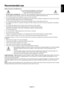 Page 15English
English-13
Recommended use
Safety Precautions and Maintenance
FOR OPTIMUM PERFORMANCE, PLEASE NOTE
THE FOLLOWING WHEN SETTING UP AND
USING THE LCD COLOUR MONITOR:
•DO NOT OPEN THE MONITOR. There are no user serviceable parts inside and opening or removing covers may expose
you to dangerous shock hazards or other risks. Refer all servicing to qualified service personnel.
•Do not spill any liquids into the cabinet or use your monitor near water.
•Do not insert objects of any kind into the cabinet...