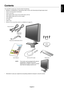 Page 5English
English-3
Contents
Your new NEC monitor box* should contain the following:
•MultiSync LCD2690WUXi or SpectraView 2690 monitor with tilt/swivel/pivot/height adjust stand
•Power Cord (European Continental)
•Power Cord (UK)
•Video Signal Cable (15-pin mini D-SUB male to DVI-A)
•Video Signal Cable (DVI-D to DVI-D cable)
•User’s Manual
•CD-ROM
•Cable Cover
•Screw (x 4) (to mount the monitor to a flexible arm (page 7))
Power Cord
Continental
User’s Manual DVI-D to DVI-D cable Cable CoverCD-ROM 15-pin...