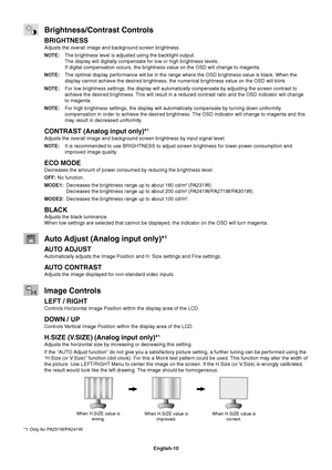 Page 12
English-10
 Brightness/Contrast Controls
BRIGHTNESS
Adjusts the overall image and background screen brightness.
NOTE:  The brightness level is adjusted using the backlight output.
  The display will digitally compensate for low or high brightness levels.\
  If digital compensation occurs, the brightness value on the OSD will cha\
nge to magenta.
NOTE:   The optimal display performance will be in the range where the OSD brigh\
tness value is black. When the    
  display cannot achieve the desired...