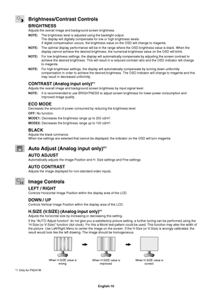 Page 12
English-10
 Brightness/Contrast Controls
BRIGHTNESS
Adjusts the overall image and background screen brightness.
NOTE:  The brightness level is adjusted using the backlight output.
  The display will digitally compensate for low or high brightness levels.\
  If digital compensation occurs, the brightness value on the OSD will cha\
nge to magenta.
NOTE:   The optimal display performance will be in the range where the OSD brigh\
tness value is black. When the    
  display cannot achieve the desired...