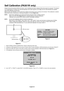 Page 36
English-34
Self Calibration (PA301W only)
Simply connect the external USB color sensor, and re-calibrate the factory settings without the need of a computer. This feature 
is to compensate for a yellow color shift that typically occurs with lon\
g-term LCD usage. All PICTURE MODES are updated 
when Self Calibration is performed.
Before proper self calibration can be performed, display should warm-up \
for a minimum 40 minutes. If this calibration is starte d 
before the monitor is warmed up, a warning...