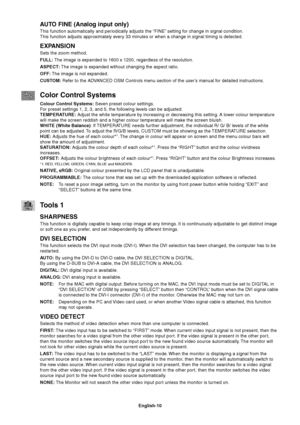 Page 12English-10
AUTO FINE (Analog input only)
This function automatically and periodically adjusts the “FINE” setting for change in signal condition.
This function adjusts approximately every 33 minutes or when a change in signal timing is detected.
EXPANSION
Sets the zoom method.
FULL: The image is expanded to 1600 x 1200, regardless of the resolution.
ASPECT: The image is expanded without changing the aspect ratio.
OFF: The image is not expanded.
CUSTOM: Refer to the ADVANCED OSM Controls menu section of...