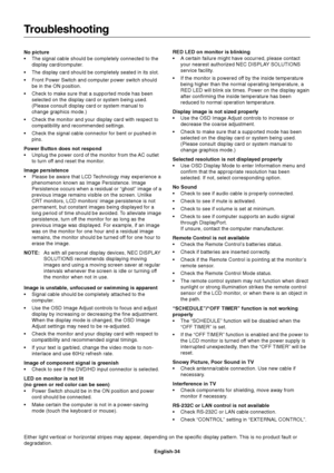 Page 36
English-34
No picture
• The signal cable should be completely connected to the
display card/computer.
• The display card should be completely seated in its slot.
• Front Power Switch and computer power switch should be in the ON position.
• Check to make sure that a supported mode has been selected on the display card or system being used.
(Please consult display card or system manual to
change graphics mode.)
• Check the monitor and your display card with respect to compatibility and recommended...