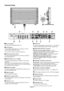 Page 8English-6
Terminal Panel
9 AUDIO OUT*
To output the audio signal from the AUDIO IN 1, 2, 3, HDMI, and
TV jack to an external device (stereo receiver, amplifier, etc.).
10 VIDEO INPUT/OUTPUT Connector*
VIDEO IN connector (BNC and RCA): To input a
composite video signal. BNC and RCA connectors are not
available at the same time (Use only one input).
VIDEO OUT connector (BNC): To output the composite
video signal from the VIDEO IN connector.
S-VIDEO IN connector (Mini DIN 4 pin): To input the
S-video (Y/C...