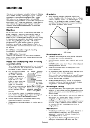 Page 7
English-5
EnglishThis device cannot be used or installed without the TabletopStand or other mounting accessory for support. For properinstallation it is strongly recommended to use a trained,NEC authorized service person. Failure to follow NECstandard mounting procedures could result in damage to theequipment or injury to the user or installer. Product warrantydoes not cover damage caused by improper installation.Failure to follow these recommendations could result invoiding the warranty.
Mounting
DO...