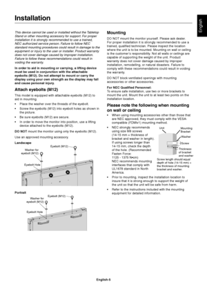 Page 7
English-5
EnglishThis device cannot be used or installed without the TabletopStand or other mounting accessory for support. For properinstallation it is strongly recommended to use a trained,NEC authorized service person. Failure to follow NECstandard mounting procedures could result in damage to theequipment or injury to the user or installer. Product warrantydoes not cover damage caused by improper installation.Failure to follow these recommendations could result invoiding the warranty.
In order to...