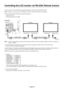 Page 32
English-30
This LCD monitor can be controlled by connecting a personal computer wit\
h a RS-232C terminal.
NOTE:When you use this function, EXTERNAL CONTROL should be “RS-232C” (\
See page 24).
Functions that can be controlled by a personal computer are:
• Power ON or OFF
• Switching between input signals
Connection
LCD Monitor + PC
NOTE: If your PC is equipped only with a 25-pin serial port connector, a 25-pin serial port adapter is required. Contact your
dealer for details.
* In order to function, the...