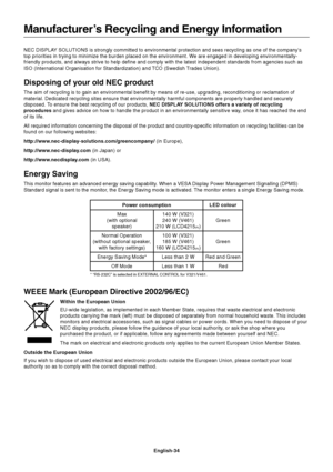 Page 36English-34 NEC DISPLAY SOLUTIONS is strongly committed to environmental protection and sees recycling as one of the company’s
top priorities in trying to minimize the burden placed on the environment. We are engaged in developing environmentally-
friendly products, and always strive to help define and comply with the latest independent standards from agencies such as
ISO (International Organisation for Standardization) and TCO (Swedish Trades Union).
Disposing of your old NEC product
The aim of recycling...