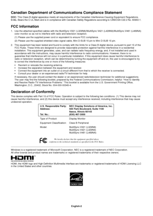 Page 4
English-2
Canadian Department of Communications Compliance Statement
DOC: This Class B digital apparatus meets all requirements of the Canadian In\
terference-Causing Equipment Regulations.
C-UL:  Bears the C-UL Mark and is in compliance with Canadian Safety Regulatio\
ns according to CAN/CSA C22.2 No. 60950-1.
FCC Information
1. Use the attached specified cables with the MultiSync V321 (L329N8)/Mul\
tiSync V421 (L429N9)/MultiSync V461 (L469NA)
color monitor so as not to interfere with radio and...