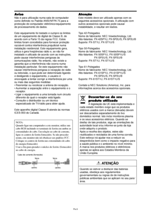 Page 145Po-3
NOTA:
Quando ligar um computador a este monitor, utilize um
cabo RGB incluindo os terminais de ferrita em ambas as
extremidades do cabo. Em relação ao cabo de corrente,
ligue os centros de ferrita fornecidos. Se não proceder
assim, este monitor não irá obedecer aos padrões FCC.
Coloque os centros de ferrita nas extremidades do cabo
de energia (fornecido).
Usar a fita para prender o núcleo de ferrite (fornecido)
ao cabo de energia.
Cabo de corrente (fornecido)
centro
centro
faixafaixa
Aviso
Não é...