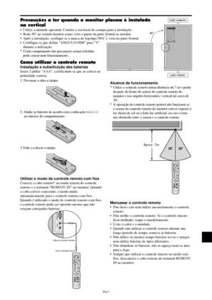 Page 149Po-7
Aprox. 7m
External Control
I N OUTREMOTE
Cabo do controle remoto*
Para a tomada remota
MENU/ ENTERINPUT SELECT
DOWN UP LEFT/-RIGHT/+
/ EXITVOLUME
MENU/ ENTERINPUT SELECT
DOWN UP LEFT/-RIGHT/+
/ EXITVOLUME
90°Lado superior
Lado inferior
EXITSEL.
VO LTA RMENU/ENTEROK
OPÇÃO1
OSM
ENTRADA BNC
ENTR. D-SUB
SELECÇÃO RGB
SELEC. HD
ENTRADA SKIP
RESET TODOS:   RGB
:   RGB
:   AUTO
:   1080B
:   DESLIG.
:   DESLIG.
      1024768
Como utilizar o controle remoto
Instalação e substituição das baterias
Insira 2...