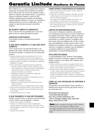 Page 189Po-47
NEC Solutions, Inc. (a seguir designado NEC Solutions)
garante que este produto não tem defeitos de material
nem de mão-de-obra, de acordo com seguintes termos e
sujeito às condições apresentadas abaixo, e concorda em
reparar ou substituir (segundo o critério de NEC
Solutions) qualquer peça da unidade correspondente
comprovadamente defeituosa. As peças ou os produtos a
substituir podem ser novas ou recuperadas e devem
cumprir as especificações das peças ou produtos
originais.
DE QUANTO TEMPO É A...