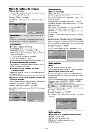 Page 68Fr-20
Menu de réglage de l’image
Réglage de l’image
Le contraste, la luminance, le piqué, la couleur et la teinte
peuvent être réglés à la demande.
Exemple: Régler le contraste
Sur “CONTRASTE” dans le menu “IMAGE”, réglez le
contraste.
SEL. ADJ. RETOUR
IMAGE 1 / 2
CONTRASTE
LUMINANCE
PIQUÉ
COULEUR
TEINTE
MODE IMAGE
NR
      PAGE +
:   NORMAL
:   ARRET
: 52
: 32
: 16
: 32
: 32
G R
EXIT:
 52CONTRASTE
Remarque: Si le message “PAS DE RÉGLAGE”
apparaît...
Vérifier qu’en entrant dans le sous-menu IMAGE que le...