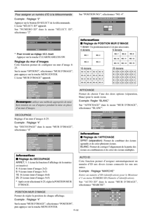 Page 80Fr-32
Réglage du mur d’images
Cette fonction permet de configurer un mur d’image 4-
25.
Sur le menu “OPTION3”, sélectionnez “MUR D’IMAGE”,
puis appuyez sur la touche MENU/ENTER.
L’écran “MUR D’IMAGE” apparaît.
SEL. ADJ. RETOUR
MUR DIMAGE
DECOUPAGE
POSITION
AFFICHAGE
AUTO ID
TRAME
ON. DIFFÉRÉ
PLE LINK
REPEAT TIMER:   ARRET 
:   SPRIT 
:   ARRET 
:   ARRET 
:   ARRET
:   ARRET
EXIT
Remarque: utiliser une méthode appropriée de mise
hors tension en cas d’urgence pendant la mise en place
d’un mur d’images....