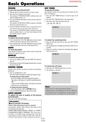 Page 14E-10
Basic Operations
POWER
To turn the unit ON and OFF:
1. Plug the power cord into an active AC power outlet.
2. Press the Power button (on the unit).
The monitor’s POWER/STANDBY indicator turns red
and the standby mode is set.
3. Press the POWER ON button (on the remote control) to
turn on the unit.
The monitor’s POWER/STANDBY indicator will light
up (green) when the unit is on.
4.
Press the POWER STANDBY button (on the remote control)
or the Power button (on the unit) to turn off the unit.
The...