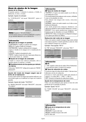 Page 115Sp-20
Menú de ajustes de la imagen
Ajuste de la imagen
Se pueden ajustar a voluntad el contraste, el brillo, la
definición, el color y el matiz.
Ejemplo: Ajuste el contraste
En “CONTRASTE” del menú “IMAGEN”, ajuste el
contraste.
SEL. ADJ. RETURN
IMAGEN 1 / 2
CONTRASTE
BRILLO
DEFINICION
COLOR
TINTE
MODE IMAGEN
NR
      PAG. SIGUIEN.
:   NORMAL
:   OFF
: 52
: 32
: 16
: 32
: 32
G R
EXIT:
 52CONTRASTE
Nota: Si aparece “NO AJUSTABLE”...
Cuando intente entrar en el submenú IMAGEN, asegúrese
de que MODE IMAGEN...