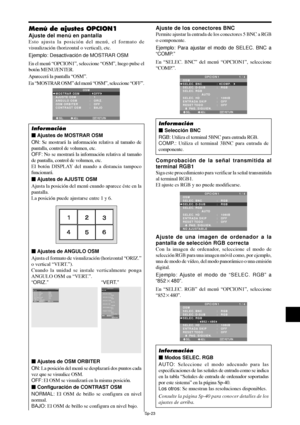 Page 118Sp-23
Menú de ajustes OPCION1
Ajuste del menú en pantalla
Esto ajusta la posición del menú, el formato de
visualización (horizontal o vertical), etc.
Ejemplo: Desactivación de MOSTRAR OSM
En el menú “OPCION1”, seleccione “OSM”, luego pulse el
botón MENU/ENTER.
Aparecerá la pantalla “OSM”.
En “MOSTRAR OSM” del menú “OSM”, seleccione “OFF”.
SEL. ADJ. RETURNEXIT
OSMMOSTRAR OSM
AJUSTE OSM
ANGULO OSM
OSM ORBITER
CONTRAST OSM:   OFF
:   1
:   ORIZ.
:   OFF 
:   BAJO
Información
 Ajustes de MOSTRAR OSM
ON: Se...