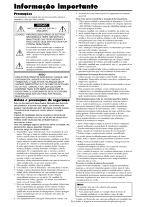 Page 144Po-2
Precauções
Leia atentamente este manual antes de usar seu monitor plasma e
mantenha-o à mão para futura consulta.
CUIDADO
RISCO DE CHOQUE ELÉTRICO
NÃO ABRIR
CUIDADO: PARA REDUZIR O PERIGO DE ELÉTRICO,
NÃO REMOVA A TAMPA. NÃO EFETUE A
MANUTENÇÃO DAS PEÇAS INTERNAS. A
MANUTENÇÃO DEVE SER EFETUADA POR
PESSOAL QUALIFICADO.
Este símbolo avisa o usuário que a voltagem nã
isolada dentro da unidade poderá ter magnitude
sufienciente para causar choque elétrico. Por esta
razão, é perigoso tocar qualquer parte...