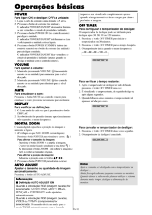 Page 154Po-12
Operações básicas
OFF TIMER
Para configurar o temporizador de desligar:
O temporizador de desligar pode ser definido para
desligar após 30, 60, 90 ou 120 minutos.
1. Pressione o botão OFF TIMER para iniciar o
temporizador em 30 minutos.
2. Pressione o botão OFF TIMER para o tempo desejado.
3. O temporizador inicia quando o menu desaparecer.
→ 30 → 60 → 90 → 120 → 0
DESLIGAR TEMP.   30
Para verificar o tempo restante:
1. Após o temporizador de desligar ter sido definido,
pressione o botão OFF TIMER...