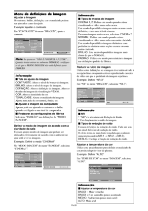 Page 162Po-20
Menu de definições de imagem
Ajustar a imagem
O contraste, brilho, definição, cor e tonalidade podem
ser ajustados como desejado.
Exemplo: Ajustar o contraste
Em “CONTRASTE” do menu “IMAGEM”, ajuste o
contraste.
SEL. ADJ. VOLTAR
IMAGEM 1 / 2
CONTRASTE
BRILHO
DEFINIÇÃO
COR
TONALIIDADE
MODO IMAGEM
NR
      PÁG. SEG.
:   NORMAL
:   DESLIG.
: 52
: 32
: 16
: 32
: 32
G R
EXIT:
 52CONTRASTE
Nota: Se aparecer “NÃO É POSSÍVEL AJUSTAR”...
Quando tentar entrar no submenu IMAGEM, certifique-
se de que o MODO...