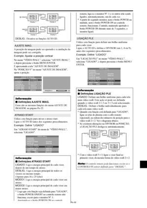 Page 175Po-33
AJUSTE IMAG.
A posição da imagem pode ser ajustada e a cintilação da
imagem pode ser corrigida.
Exemplo: Ajustar a posição vertical
No menu “VÍDEO-WALL”, selecione “AJUSTE IMAG.”,
e depois pressione o botão MENU/ENTER.
É apresentada a tela “AJUSTE DE IMAGEM”.
Na “POSIÇÃO-V” no menu “AJUSTE DE IMAGEM”,
ajuste a posição.
SEL. ADJ. VOLTAR
AJUSTE DE IMAGEM
MODO ASPECTO
POSIÇÃO-V
POSIÇÃO-H
ALTURA-V
LARGURA-H
IMAGEM AUTO
AJUSTE FINO
AJUSTE IMAG.:   NORMAL
:   DESLIG.: ±
0
: ±
0
:   0
:   0 
:   0 
:   0...