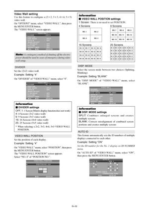 Page 33En-32
VIDEO WALL POSITION
Set the position of each display.
Example: Setting “4”
On “VIDEO WALL” menu, select “POSITION”, then press
the MENU/ENTER button.
The “VIDEO WALL POSITION” screen appears.
Select “NO. 4” of “POSITION NO.”.
ADJ. RETURN
VIDEO WALL POSITION 
POSITION NO.   4
EXIT
NO. 1
NO. 2
NO. 4
NO. 3NO. 7NO. 8NO. 9
NO. 10NO. 11NO. 12
NO. 13NO. 14NO. 15
AUTO ID
This feature automatically sets the ID numbers of multiple
displays connected to each other.
Example: Setting “ON”
Set the ID number for...