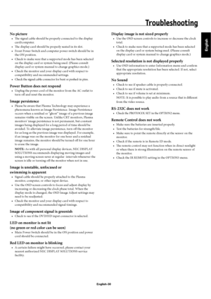 Page 33English
English-30
Tr o u b l e s h o o t i n g
No picture
Th  e signal cable should be properly connected to the display 
card/computer.
Th  e display card should be properly seated in its slot.
Front Power Switch and computer power switch should be in 
the ON position.
Check to make sure that a supported mode has been selected 
on the display card or system being used. (Please consult 
display card or system manual to change graphics mode.)
Check the monitor and your display card with respect to...
