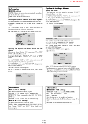 Page 30E-26
Setting the picture size for RGB input signals
Use this procedure to switch the setting to “ON” or “OFF”.
Example: Setting the “PICTURE SIZE” mode to
“OFF”
Set “ADVANCED OSM” to “ON” in the main menu (1/
2), then perform the following operations.
On “PICTURE SIZE” of “OPTION2” menu, select “OFF”.
OPTION22 / 4
EXIT         PREVIOUS PAGE
PWR. MGT.
CINEMA MODE
LONG LIFE
GRAY LEVEL
S1/S2
PICTURE SIZE
DVI SET UP
        NEXT PAGE:     OFF
:     ON
:     3
:     OFF
:     
OFF
SEL.
RETURN
ADJ.
Option3...