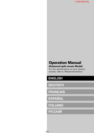 Page 5ENGLISH
DEUTSCH
FRANÇAIS
ESPAÑOL
ITALIANO
Operation Manual
(Enhanced split screen Model)
For the specifications of your plasma
monitor, refer to “Model Information”.
У
 