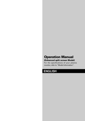 Page 3ENGLISH
Operation Manual
(Enhanced split screen Model)
For the specifications of your plasma
monitor, refer to “Model Information”.
 
