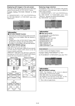 Page 30En-28
Reducing image retention
The brightness of the screen, the position of the picture,
positive/negative mode and screen wiper are adjusted to
reduce image retention.
Set “ADVANCED OSM” to “ON” in the FUNCTION menu.
On “PDP SAVER” of “FUNCTION” menu, select
“MANUAL”, then press the MENU/ENTER button.
The “PDP SAVER” screen appears.
SEL. ADJ. RETURN
PDP SAVER
PEAK BRIGHT
ORBITER
INVERSE/WHITE
SCREEN WIPER
SOFT FOCUS
OSM ORBITER
OSM CONTRAST:   100%
:   AUTO1
:   OFF
:   OFF
:   OFF
:   ON
:   LOW
EXIT...